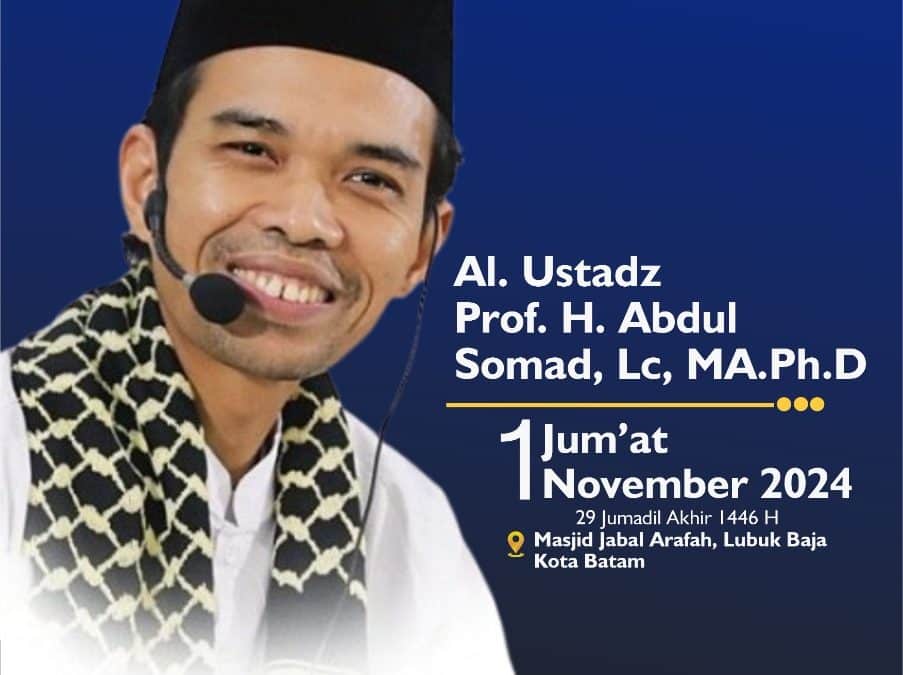 Khotib Jum’at 1 November 2024 Masjid Jabal Arafah bersama Al Ustadz Prof. H. Abdul Somad, Lc. Ph. D